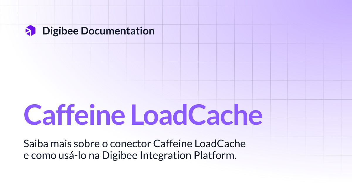 Caffeine LoadCache | Conectores & Triggers | Digibee Documentation