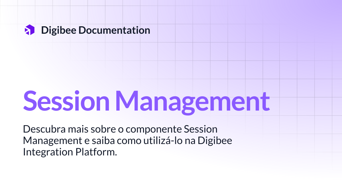 Session Management | Conectores & Triggers | Digibee Documentation