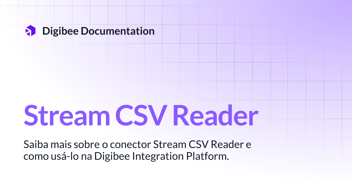 Stream CSV Reader | Conectores & Triggers | Digibee Documentation