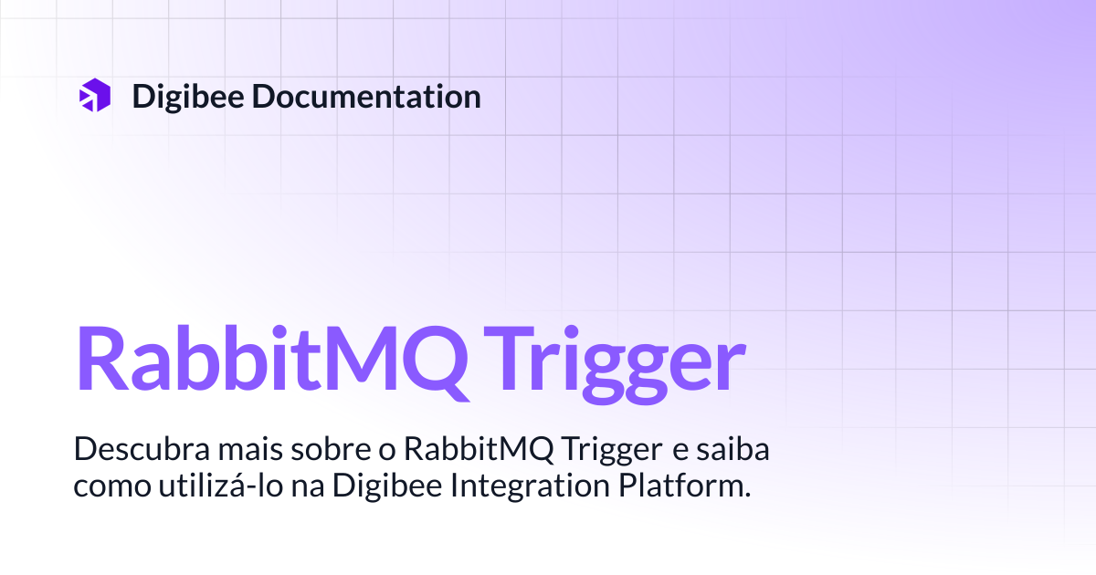 RabbitMQ Trigger | Conectores & Triggers | Digibee Documentation
