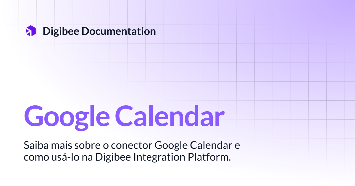 Google Calendar | Conectores & Triggers | Digibee Documentation