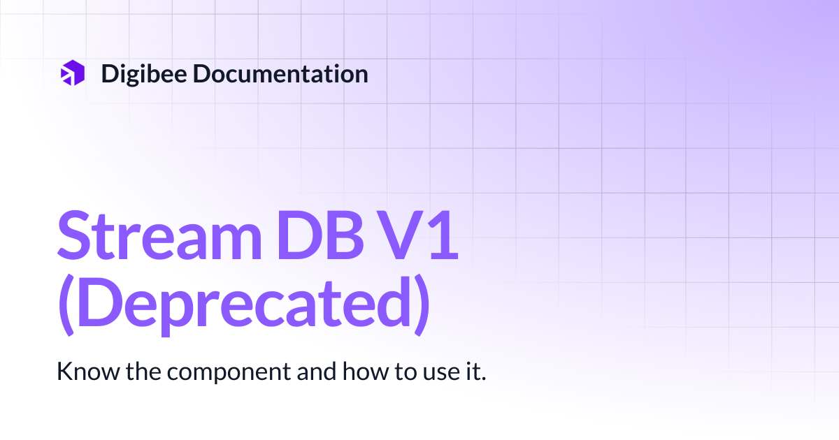 Stream DB V1 (Deprecated) | Connectors & Triggers | Digibee Documentation