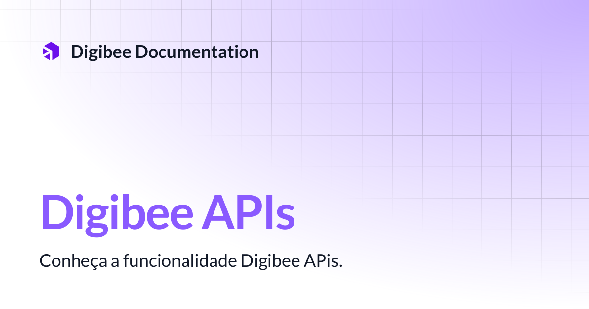 Digibee APIs | Guia do Desenvolvedor | Digibee Documentation