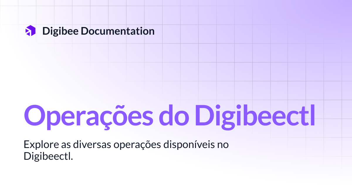 Operações do Digibeectl | Guia do Desenvolvedor | Digibee Documentation