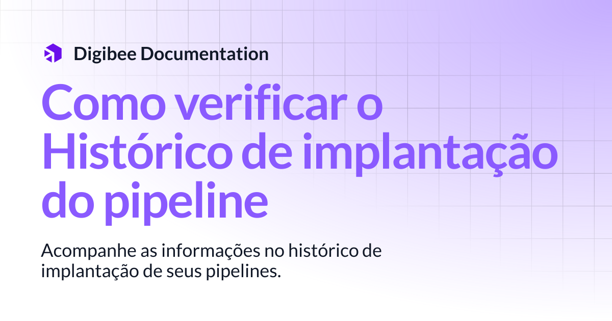 Como verificar o Histórico de implantação do pipeline | Developer Guide ...