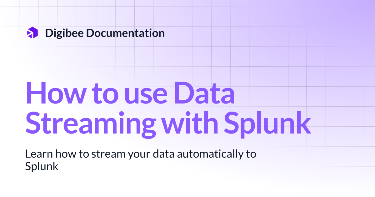 How to use Data Streaming with Splunk | Developer Guide | Digibee ...