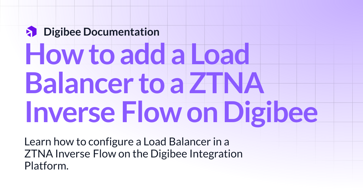 How to add a Load Balancer to a ZTNA Inverse Flow on Digibee ...