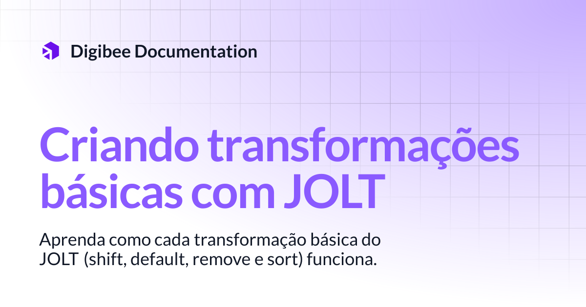 Criando transformações básicas com JOLT | Use Cases | Digibee Documentation
